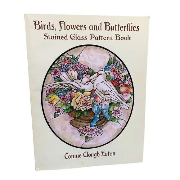 Birds Flowers & Butterflies Stained Glass Pattern Book By Connie Clough Eaton - Picture 1 of 2